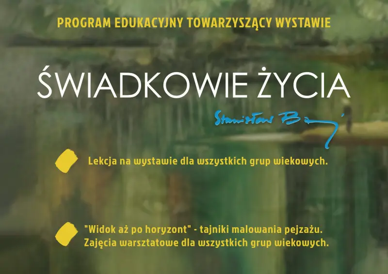 Informacja o zajęciach w ramach programu edukacyjnego towarzyszącemu wystawie Świadkowie życia. Stanisław Baj