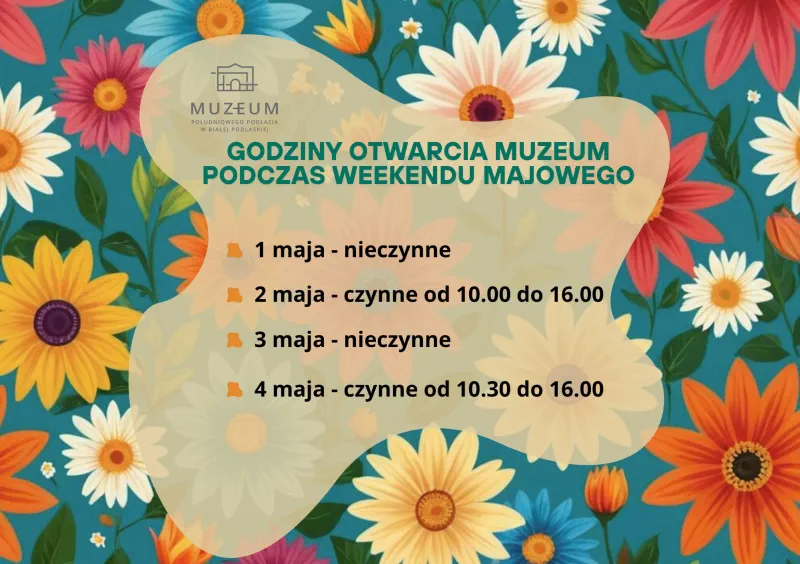 Informujemy, że 1 i 3 maja 2025 roku muzeum jest nieczynne