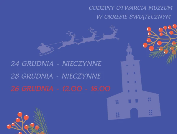 Godziny otwarca muzeum w okresie świątecznym. 24 grudnia nieczynne 25 grudnia nieczynn 26 grudnia od 12 do 16