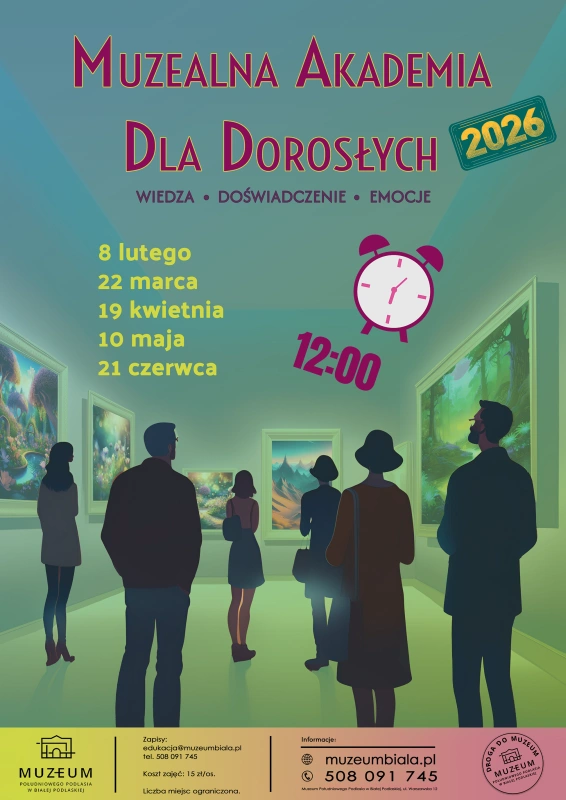 Plakat Muzealna Akademia dla Dorosłych 2026. Hasło: wiedza, doświadczenie, emocje. Terminy: 8 lutego, 22 marca, 19 kwietnia, 10 maja, 21 czerwca, godzina 12:00. Ilustracja przedstawia dorosłych zwiedzających galerię muzealną. Informacje kontaktowe Muzeum Południowego Podlaskia w Białej Podlaskiej