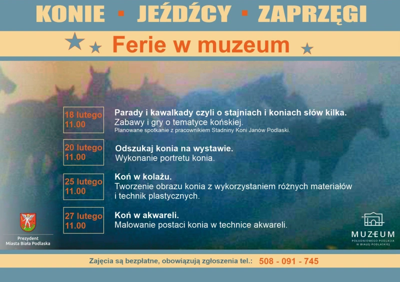 „Plakat „Ferie w muzeum – Konie, jeźdźcy, zaprzęgi” Muzeum Południowego Podlasia w Białej Podlaskiej. Zajęcia 18, 20, 25 i 27 lutego o 11.00. Udział bezpłatny, zapisy: 508 091 745.”