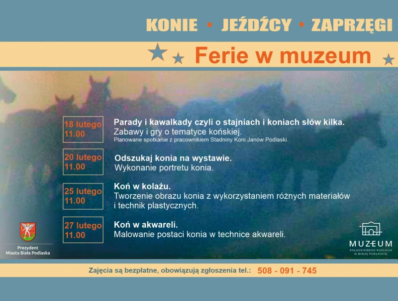 „Plakat „Ferie w muzeum – Konie, jeźdźcy, zaprzęgi” Muzeum Południowego Podlasia w Białej Podlaskiej. Zajęcia 18, 20, 25 i 27 lutego o 11.00. Udział bezpłatny, zapisy: 508 091 745.”