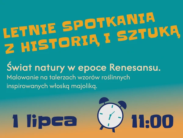 LETNIE SPOTKANIA Z HISTORIĄ I SZTUKĄ 1 lipca godzina 11.00