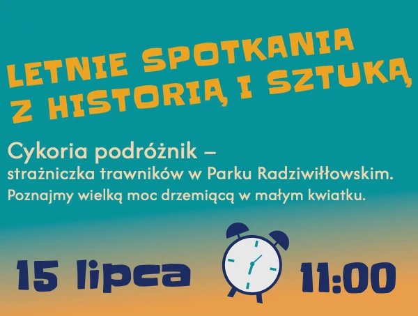 LETNIE SPOTKANIA Z HISTORIĄ I SZTUKĄ 15 lipca godzina 11.00