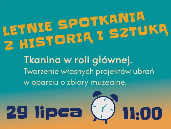 LETNIE SPOTKANIA Z HISTORIĄ I SZTUKĄ 29 lipca