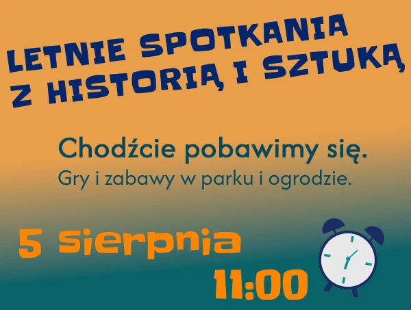 LETNIE SPOTKANIA Z HISTORIĄ I SZTUKĄ 5 sierpnia