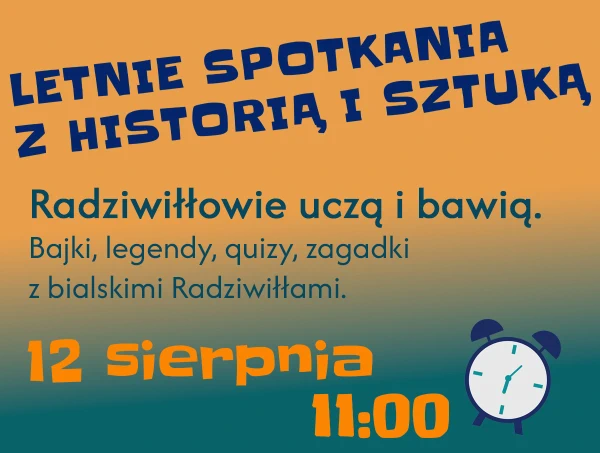 LETNIE SPOTKANIA Z HISTORIĄ I SZTUKĄ 12 sierpnia