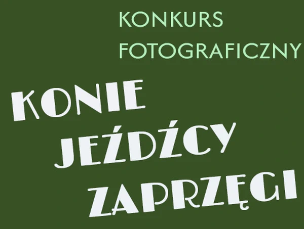 Napis: konkurs fotograficznyKonie, jeźdźcy, zaprzęgi