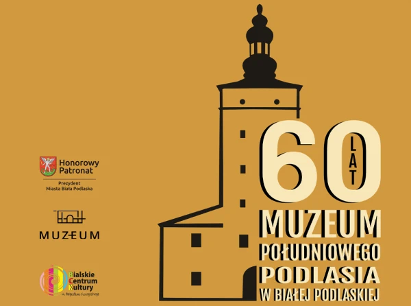 Plakat z okazji 60-lecia Muzeum Południowego Podlasia w Białej Podlaskiej, przedstawiający stylizowaną sylwetkę zabytkowej wieży oraz logotypy organizatorów.