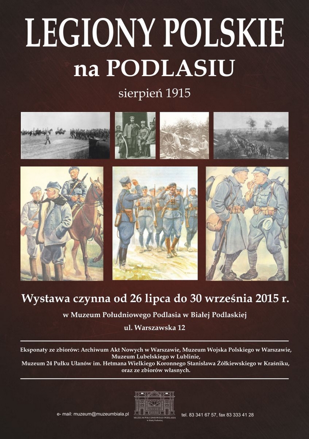 Legiony Polskie na Podlasiu  1915. Wystawa czynna od 26 lipca do 30 września 2015 roku.